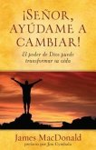 Señor, Ayúdame a Cambiar!