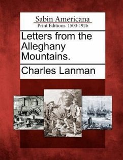 Letters from the Alleghany Mountains. - Lanman, Charles