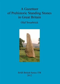 A Gazetteer of Prehistoric Standing Stones in Great Britain - Swarbrick, Olaf