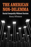 The American Non-Dilemma: Racial Inequality Without Racism