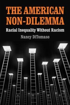 The American Non-Dilemma: Racial Inequality Without Racism - Ditomaso, Nancy