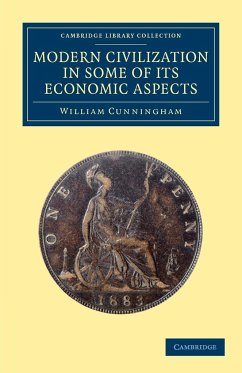 Modern Civilization in Some of Its Economic Aspects - Cunningham, William