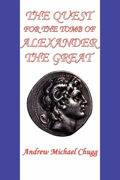 The Quest for the Tomb of Alexander the Great (Second Edition) - Chugg, Andrew