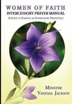 Women of Faith Intercessory Prayer Manual: A Guide to Starting an Intercessory Prayer Line - Jackson, Vanessa