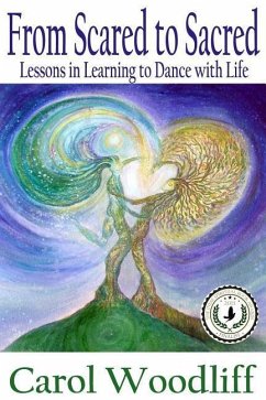 From Scared to Sacred: Lessons in Learning to Dance with Life - Woodliff, Carol