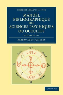 Manuel Bibliographique Des Sciences Psychiques Ou Occultes - Volume 2 - Caillet, Albert Louis