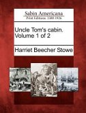 Uncle Tom's Cabin. Volume 1 of 2