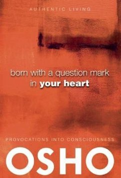 Born with a Question Mark in Your Heart - Osho