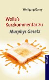 Wolla's Kurzkommentar zu Murphys Gesetz Wolla's Kurzkommentar zu Murphys Gesetz