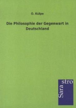 Die Philosophie der Gegenwart in Deutschland - Külpe, O.