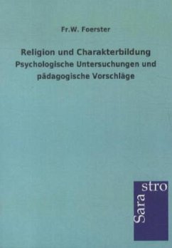 Religion und Charakterbildung - Foerster, Friedrich W.