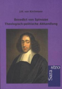 Benedict von Spinozas Theologisch-politische Abhandlung - Kirchmann, Julius Hermann von