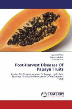 Post-Harvest Diseases Of Papaya Fruits - Rathod, Gulab;Kakde, Rajendra;Chavan, Ashok