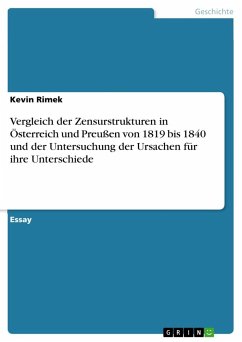 Vergleich der Zensurstrukturen in Österreich und Preußen von 1819 bis 1840 und der Untersuchung der Ursachen für ihre Unterschiede