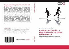 Cuerpo, recreación y deportes en la sociedad prehispánica - Ramos, Baltasar;Pérez, Patricia