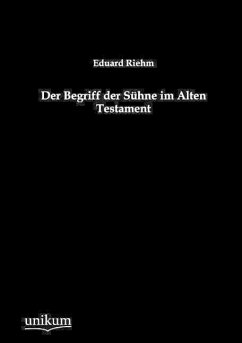 Der Begriff der Sühne im Alten Testament - Riehm, Eduard