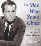 The Man Who Saw a Ghost: The Life and Work of Henry Fonda