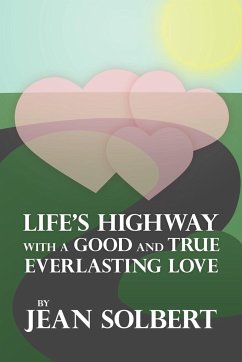 Life's Highway with a Good and True Everlasting Love - Solbert, Jean