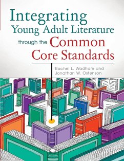 Integrating Young Adult Literature Through the Common Core Standards - Wadham, Rachel L.; Ostenson, Jon