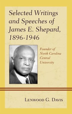 Selected Writings and Speeches of James E. Shepard, 1896-1946 - Davis, Lenwood G.