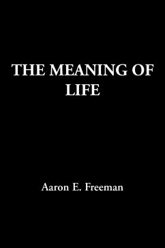 The Meaning of Life - Freeman, Aaron E.