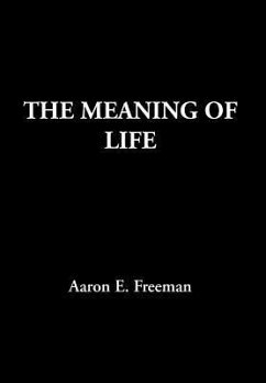 The Meaning of Life - Freeman, Aaron E.