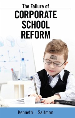 Failure of Corporate School Reform - Saltman, Kenneth J