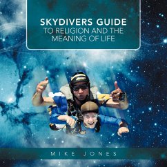 SKYDIVERS GUIDE TO RELIGION AND THE MEANING OF LIFE - Jones, Mike