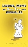 Legends, Myths and Ghost Tales from Emmaus, Pa