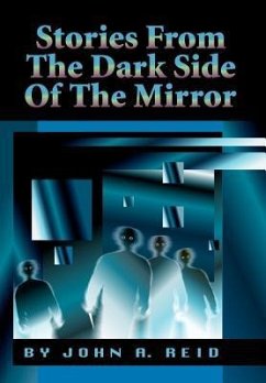 Stories from the Dark Side of the Mirror - Reid, John A.