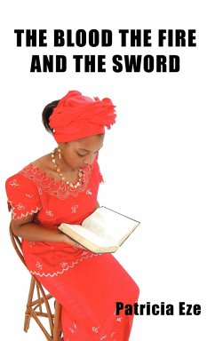 The Blood the Fire and the Sword - Eze, Patricia