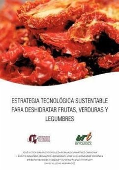 Estrategia Tecnologica Sustentable Para Deshidratar Frutas, Verduras y Legumbres - Galaviz, Jos V. Ctor; Galaviz, Jose Victor