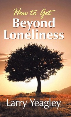 How to Get Beyond Loneliness - Yeagley, Larry