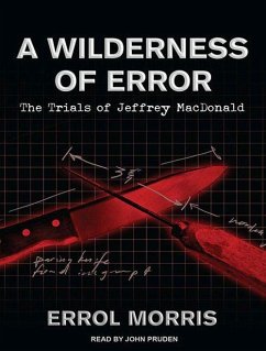 A Wilderness of Error: The Trials of Jeffrey MacDonald - Morris, Errol