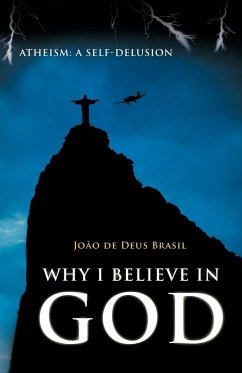 Why I Believe in God - De Deus Brasil, Jo O.; De Deus Brasil, Joao