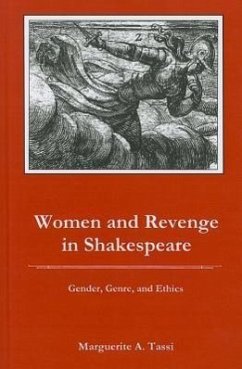 Women and Revenge in Shakespeare: Gender, Genre, and Ethics - Tassi, Marguerite A.