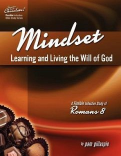 Sweeter Than Chocolate! Mindset: Learning and Living the Will of God -- An Inductive Study of Romans 8 - Gillaspie, Pam