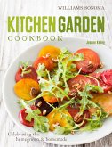 Kitchen Garden Cookbook: Celebrating the Homegrown & Homemade
