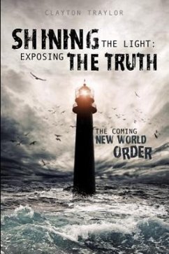 Shining the Light: Exposing the Truth - Traylor, Clayton