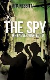 The Spy Who Never Wanted to