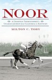 Noor:: A Champion Thoroughbred's Unlikely Journey from California to Kentucky