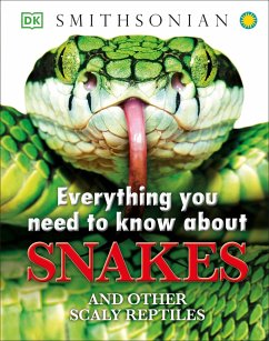 Everything You Need to Know about Snakes - Dk; Woodward, John