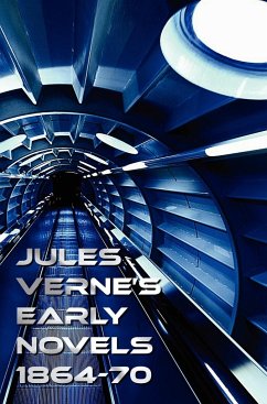Jules Verne's Early Novels 1864-70, Unabridged, a Journey to the Center of the Earth, from the Earth to the Moon, Round the Moon, the English at the N - Verne, Jules