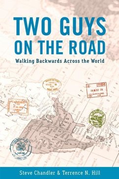 Two Guys on the Road: Walking Backwards Across the World - Chandler, Steve; Hill, Terrence