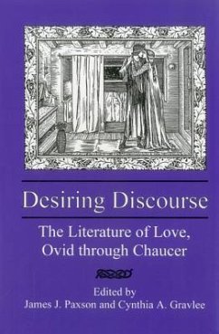 Desiring Discourse: The Literature of Love, Ovid Through Chaucer