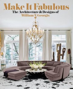 Make It Fabulous: The Architecture and Designs of William T. Georgis - Georgis, William T; Albrecht, Donald; Shivers, Natalie