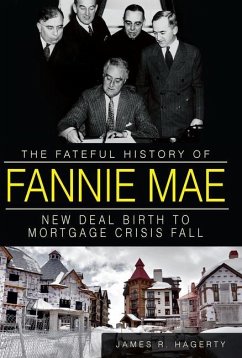 The Fateful History of Fannie Mae: New Deal Birth to Mortgage Crisis Fall - Hagerty, James R.