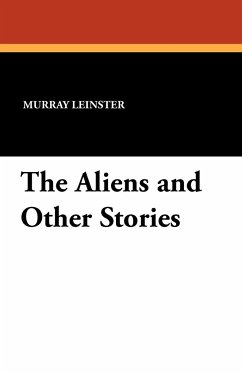 The Aliens and Other Stories - Leinster, Murray