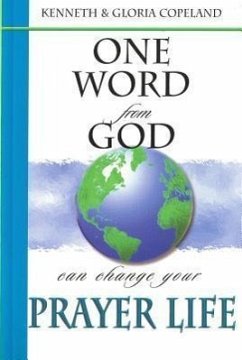 One Word from God Can Change Your Prayer Life - Copeland, Kenneth; Copeland, Gloria