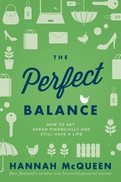The Perfect Balance: How to Get Ahead Financially and Still Have a Life - McQueen, Hannah